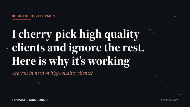 I cherry-pick high quality clients and ignore the rest. Here is why it’s working