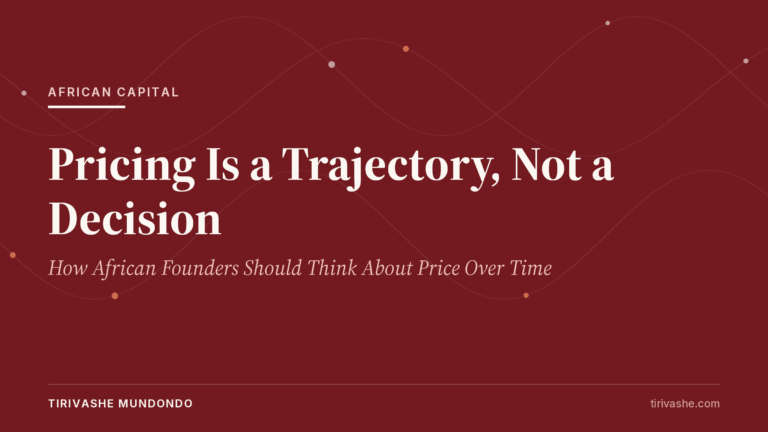 Pricing Is a Trajectory, Not a Decision: How African Founders Should Think About Price Over Time
