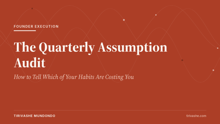 The Quarterly Assumption Audit: How to Tell Which of Your Habits Are Costing You