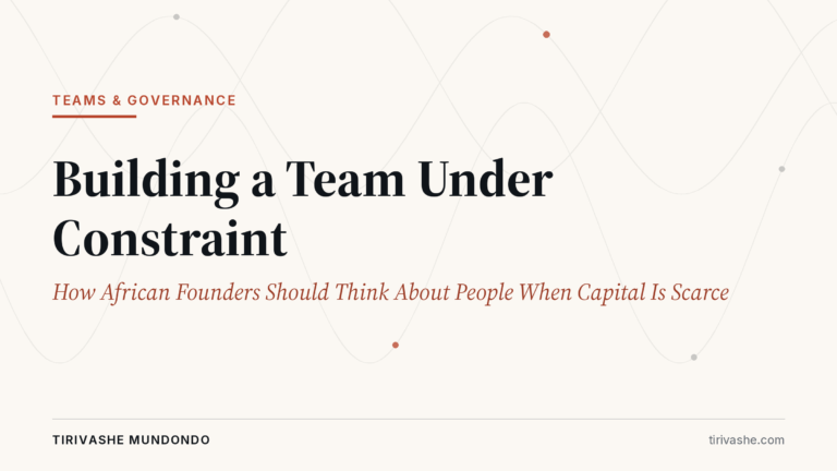 Building a Team Under Constraint: How African Founders Should Think About People When Capital Is Scarce