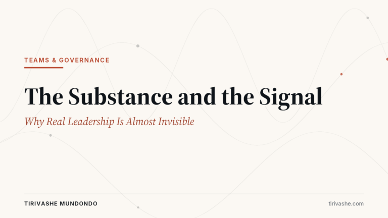 The Substance and the Signal: Why Real Leadership Is Almost Invisible